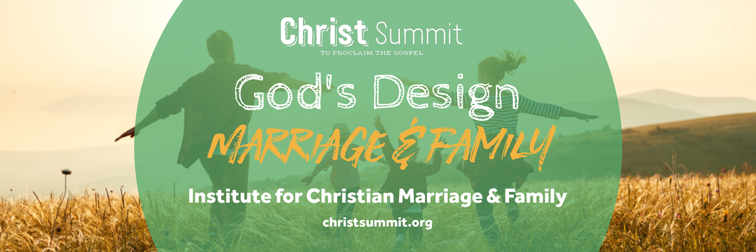 Institute For Christian Marriage Family Christ Summit