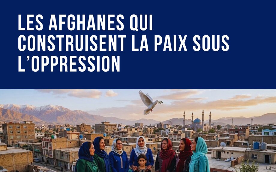 Les Afghanes qui construisent la paix sous l'oppression 