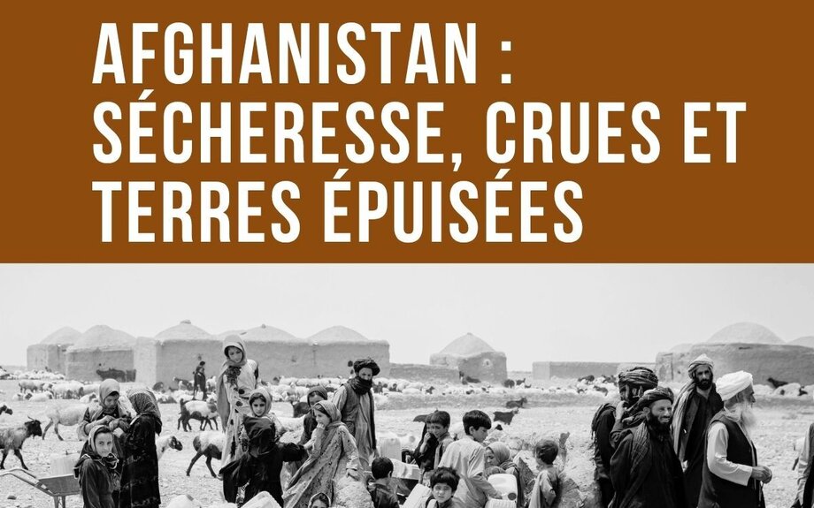 Afghanistan : sécheresse, crues et terres épuisées - LA LETTRE d'AFGHANISTAN