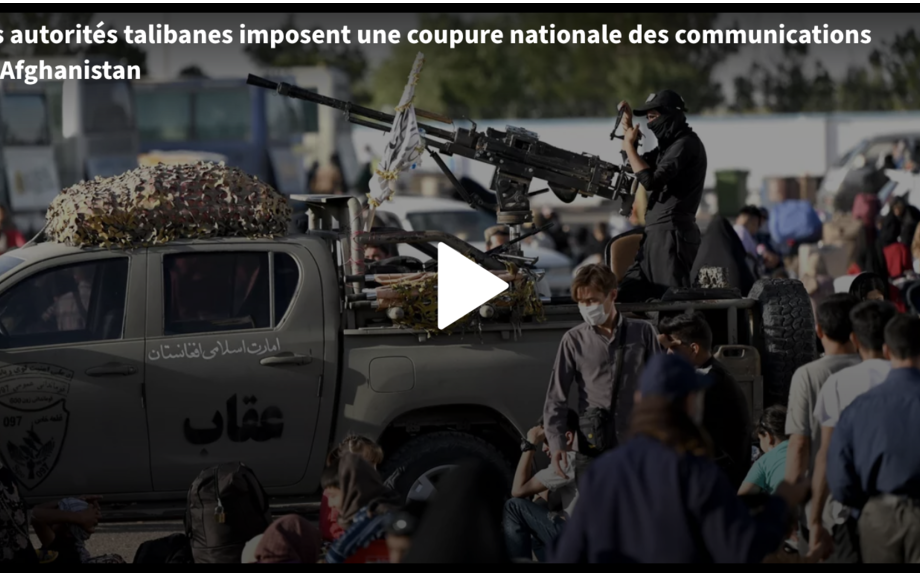 Afghanistan : les talibans imposent une coupure des télécommunications à l'échelle nationale