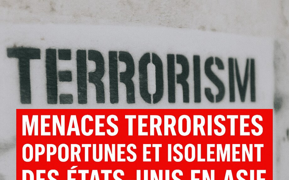 Menaces terroristes opportunes et isolement des États-Unis en Asie