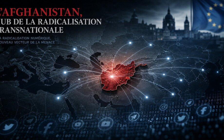 L'Afghanistan, hub de la radicalisation transnationale : ce que révèle l'évaluation con...