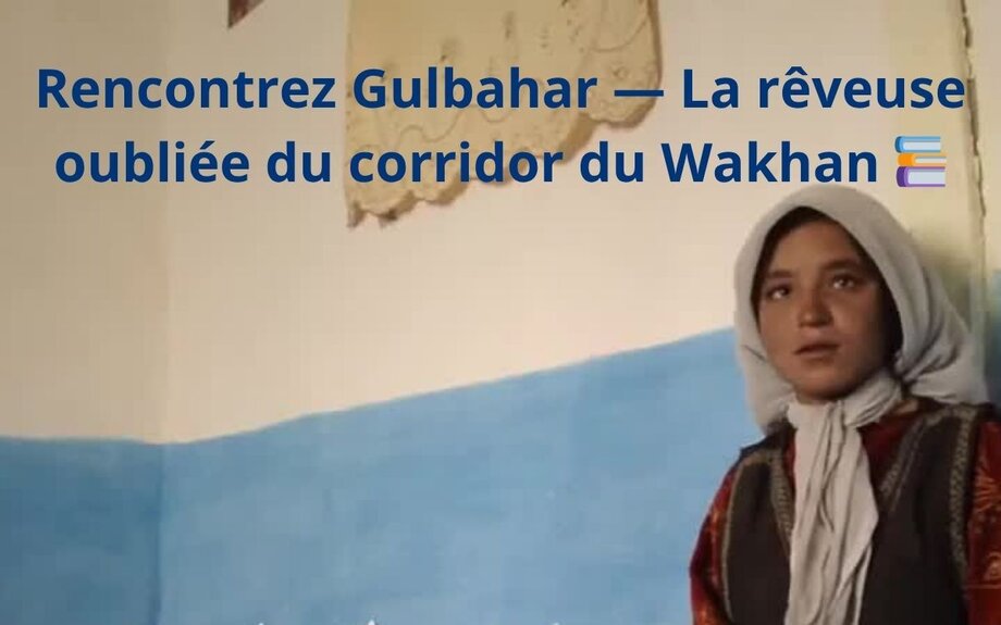 Rencontrez Gulbahar — La rêveuse oubliée du corridor du Wakhan 📚