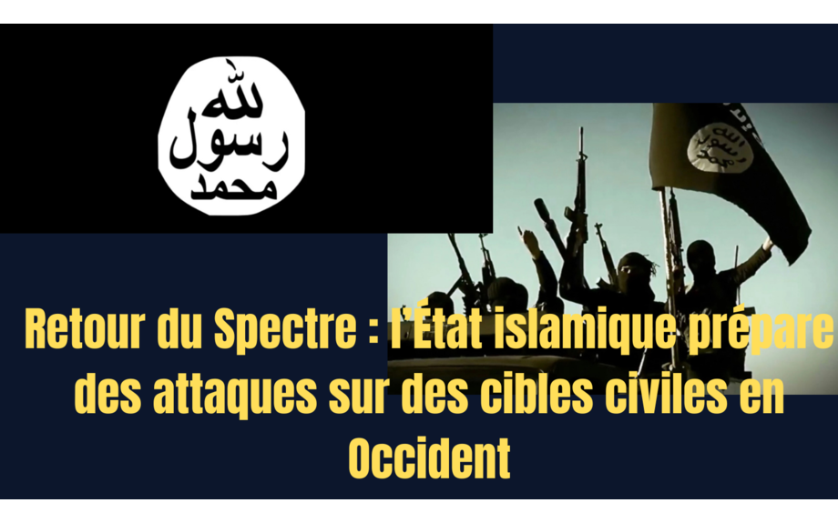 Retour du Spectre : l’État islamique prépare des attaques sur des cibles civiles en Occ...