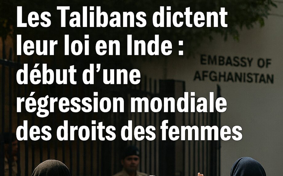 De Kaboul à New Delhi : l’extension internationale de la haine des femmes