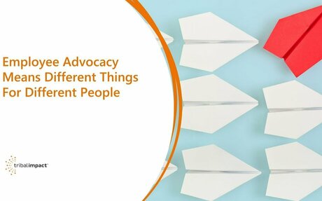 Employee Advocacy Means Different Things For Different People #EmployeeAdvocacy