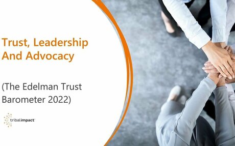 Trust, Leadership And Advocacy – The Edelman Trust Barometer 2022 #Leadership