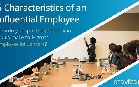 5 Characteristics Of An Influential Employee - Onalytica #Influencers